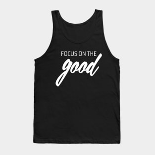 Focus on the good quote Tank Top